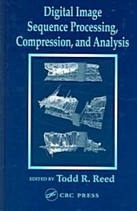 Digital Image Sequence Processing, Compression, and Analysis (Hardcover)