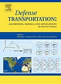 Defense Transportation: Algorithms, Models and Applications for the 21st Century (Hardcover)