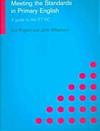 Meeting the Standards in Primary English : A Guide to ITT NC (Paperback)