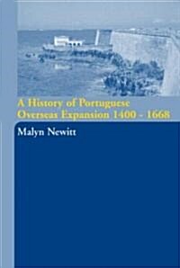 A History of Portuguese Overseas Expansion 1400-1668 (Paperback)