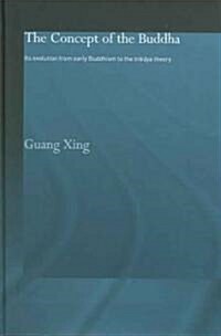 The Concept of the Buddha : Its Evolution from Early Buddhism to the Trikaya Theory (Hardcover)