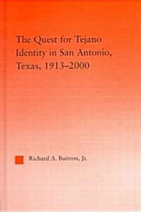 The Quest for Tejano Identity in San Antonio, Texas, 1913-2000 (Hardcover)