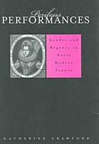 Perilous Performances: Gender and Regency in Early Modern France (Hardcover)