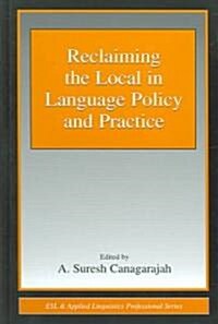 Reclaiming the Local in Language Policy and Practice (Hardcover)