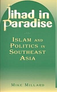 Jihad in Paradise: Islam and Politics in Southeast Asia : Islam and Politics in Southeast Asia (Paperback)