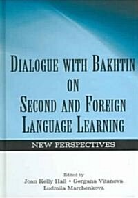 Dialogue with Bakhtin on Second and Foreign Language Learning: New Perspectives (Hardcover)