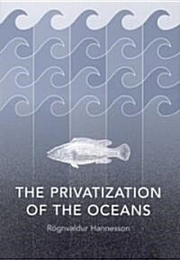 The Privatization of the Oceans (Hardcover)