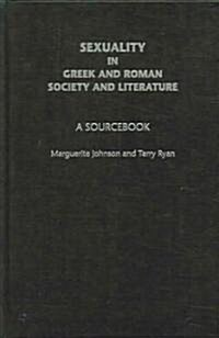 Sexuality in Greek and Roman Literature and Society : A Sourcebook (Hardcover)