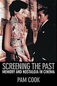 Screening the Past : Memory and Nostalgia in Cinema (Paperback)