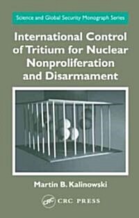 International Control of Tritium for Nuclear Nonproliferation and Disarmament (Hardcover)