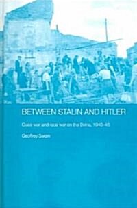 Between Stalin and Hitler : Class War and Race War on the Dvina, 1940-46 (Hardcover)
