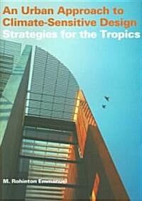 An Urban Approach to Climate Sensitive Design : Strategies for the Tropics (Paperback)