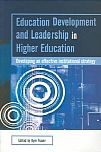 Education Development and Leadership in Higher Education : Implementing an Institutional Strategy (Paperback)