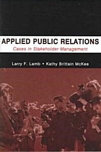 Applied Public Relations: Cases in Stakeholder Management (Paperback)