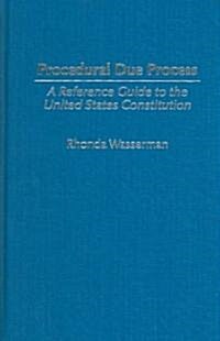 Procedural Due Process: A Reference Guide to the United States Constitution (Hardcover)