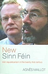 New Sinn Fein : Irish Republicanism in the Twenty-First Century (Paperback)