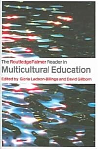 The RoutledgeFalmer Reader in Multicultural Education : Critical Perspectives on Race, Racism and Education (Paperback)