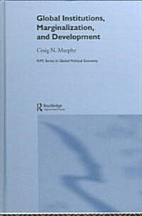 Global Institutions, Marginalization and Development (Hardcover)