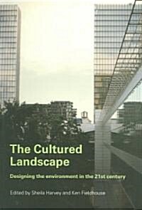 The Cultured Landscape : Designing the Environment in the 21st Century (Paperback)