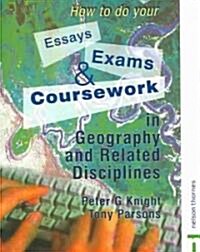 How To Do Your Essays, Exams And Coursework In Geography And Related Disciplines (Paperback)