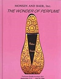The Wonder of Perfume: Monsen & Baer Perfume Bottle Auction XIV (Hardcover)