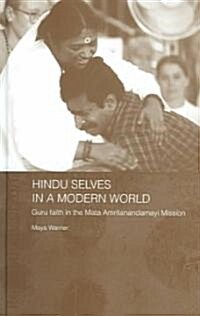 Hindu Selves in a Modern World : Guru Faith in the Mata Amritanandamayi Mission (Hardcover)