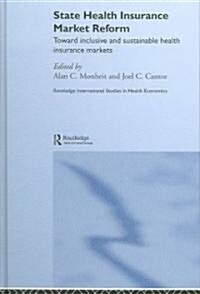 State Health Insurance Market Reform : Toward Inclusive and Sustainable Health Insurance Markets (Hardcover)