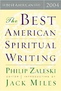 The Best American Spiritual Writing 2004 (Hardcover, 2004)