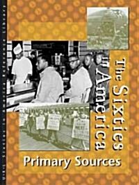 Sixties in America Reference Library: Primary Sources (Hardcover)