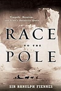 Race to the Pole: Tragedy, Heroism, and Scotts Antarctic Quest (Hardcover)