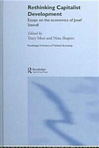 Rethinking Capitalist Development : Essays on the Economics of Josef Steindl (Hardcover)