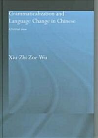 Grammaticalization and Language Change in Chinese : A formal view (Hardcover)