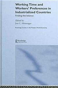 Working Time and Workers Preferences in Industrialized Countries : Finding the Balance (Hardcover)