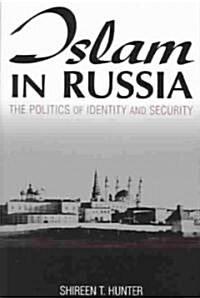 Islam in Russia: The Politics of Identity and Security : The Politics of Identity and Security (Paperback)