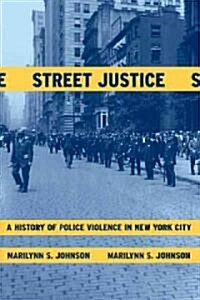 Street Justice: A History of Police Violence in New York City (Paperback)