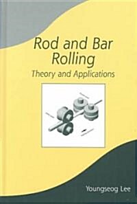 Rod and Bar Rolling: Theory and Applications (Hardcover)