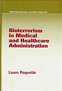 Bioterrorism in Medical and Healthcare Administration (Hardcover)