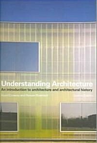 Understanding Architecture : An Introduction to Architecture and Architectural History (Paperback, 2 ed)