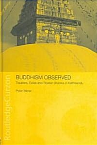 Buddhism Observed : Travellers, Exiles and Tibetan Dharma in Kathmandu (Hardcover)