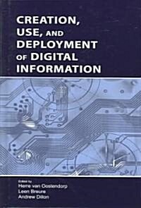 Creation, Use, And Deployment Of Digital Information (Hardcover)