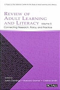 Review of Adult Learning and Literacy, Volume 5: Connecting Research, Policy, and Practice: A Project of the National Center for the Study of Adult Le (Paperback)