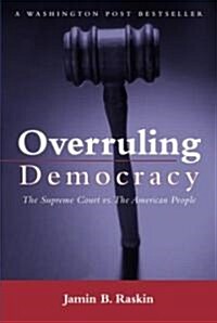 Overruling Democracy : The Supreme Court versus the American People (Paperback)