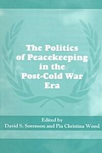 The Politics of Peacekeeping in the Post-Cold War Era (Paperback)