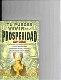 Tu Puedes Vivir En La Prosperidad. Ahora (Paperback)