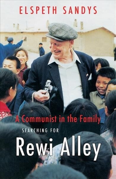 A Communist in the Family: Searching for Rewi Alley (Paperback)