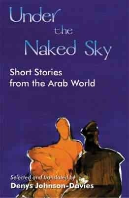 Under the Naked Sky : Short Stories from the Arab World (Paperback, New edition)
