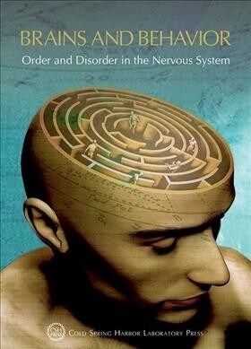 Brains and Behavior: Order and Disorder in the Nervous System: Cold Spring Harbor Symposium on Quantitative Biology LXXXIII (Paperback)