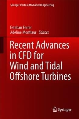 Recent Advances in CFD for Wind and Tidal Offshore Turbines (Hardcover)
