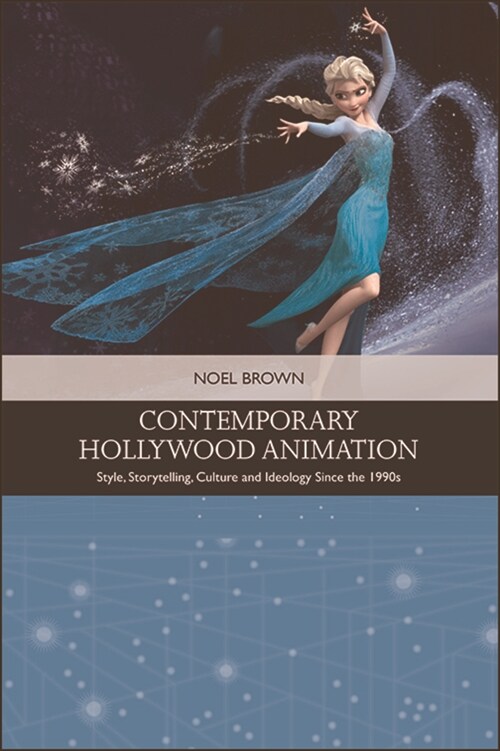Contemporary Hollywood Animation : Style, Storytelling, Culture and Ideology Since the 1990s (Hardcover)