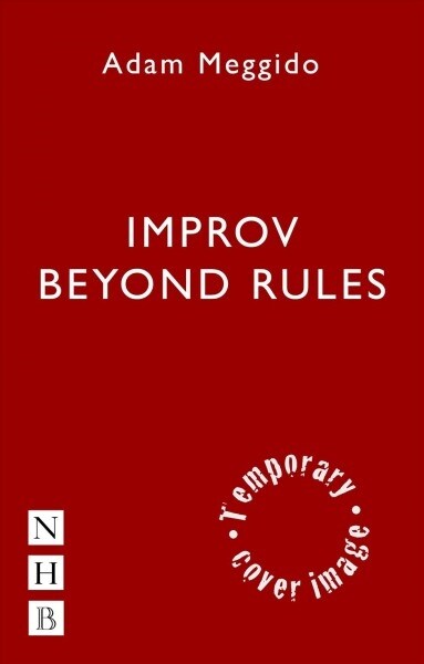 Improv Beyond Rules : A Practical Guide to Narrative Improvisation (Paperback)